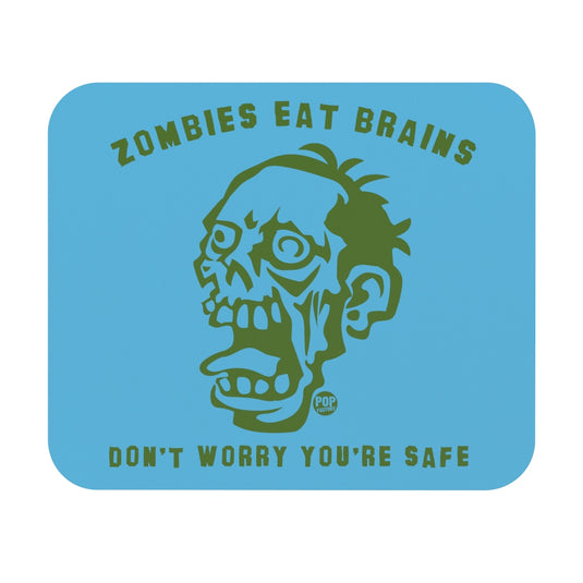 Zombies Eat Brains You're Safe Mouse Pad