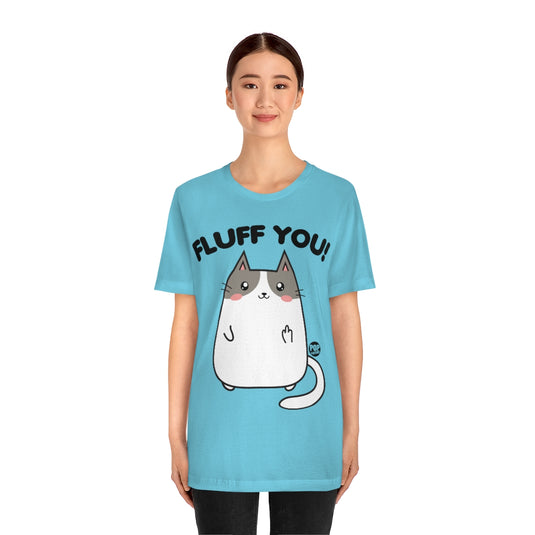 Fluff You Cat Unisex Tee