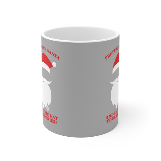 Pretend I'm Santa Eat Cookies Mug