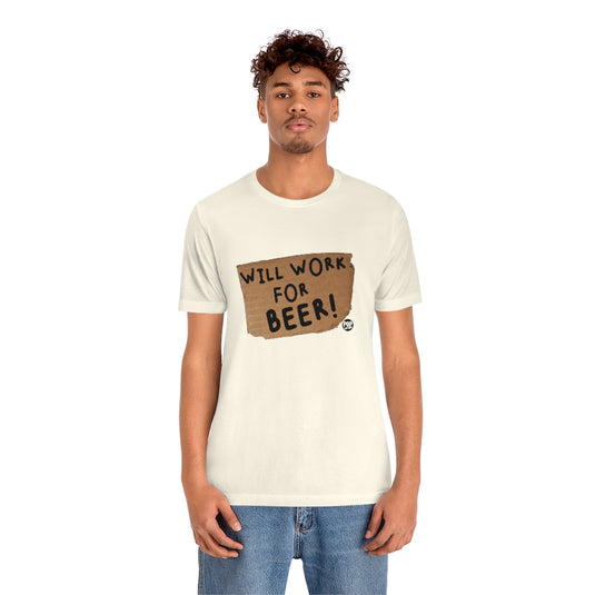 Will Work For Beer Unisex Tee