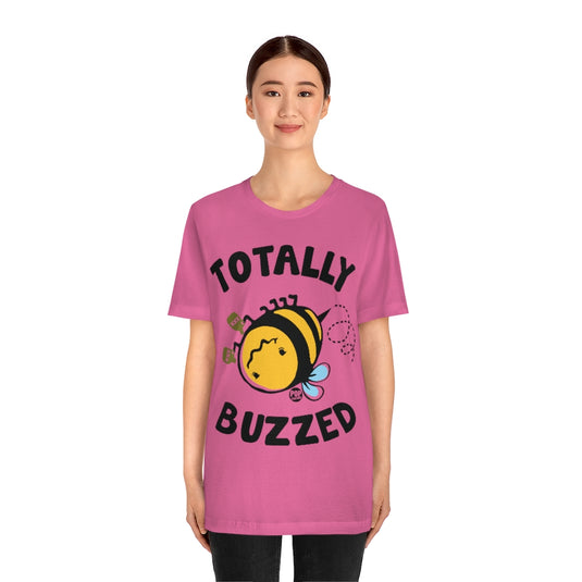 Totally Buzzed Bee Unisex Tee