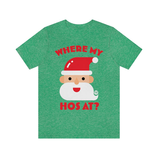 Santa Where My Hos At Unisex Tee