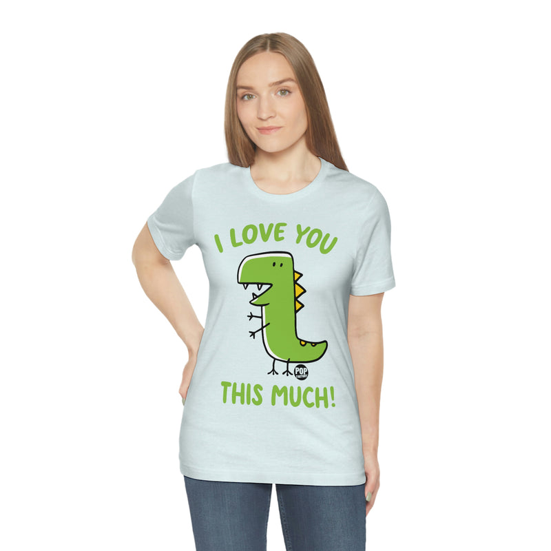 Load image into Gallery viewer, Love You This Much Dinosaur Unisex Tee
