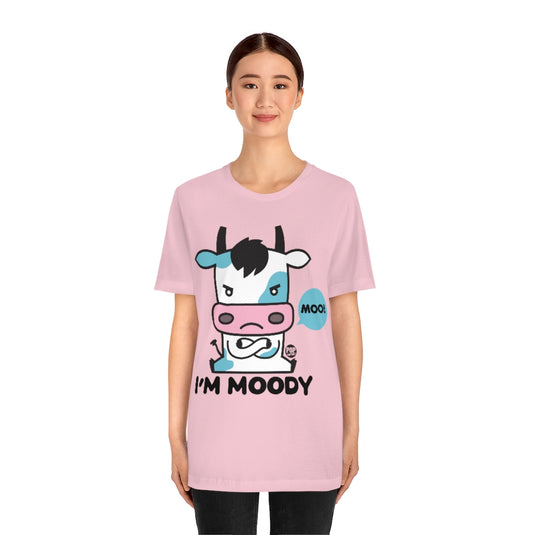 I'm Moody Unisex Tee