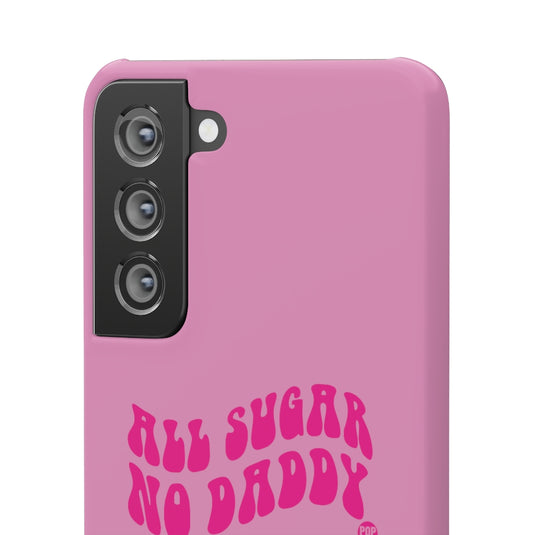 All Sugar No Daddy Phone Case