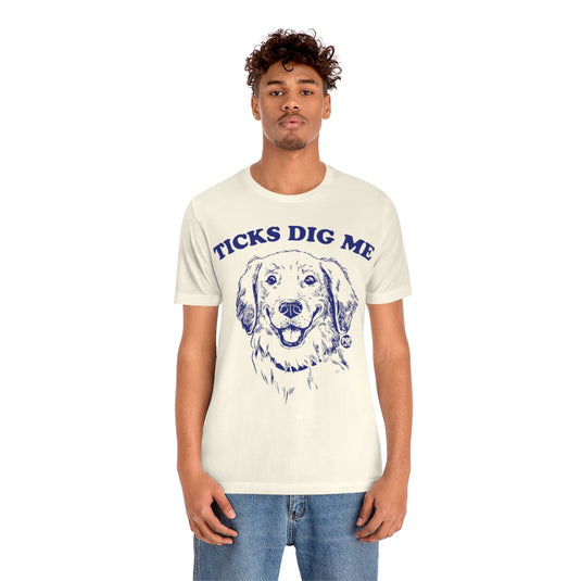 Ticks Dig Me Unisex Tee