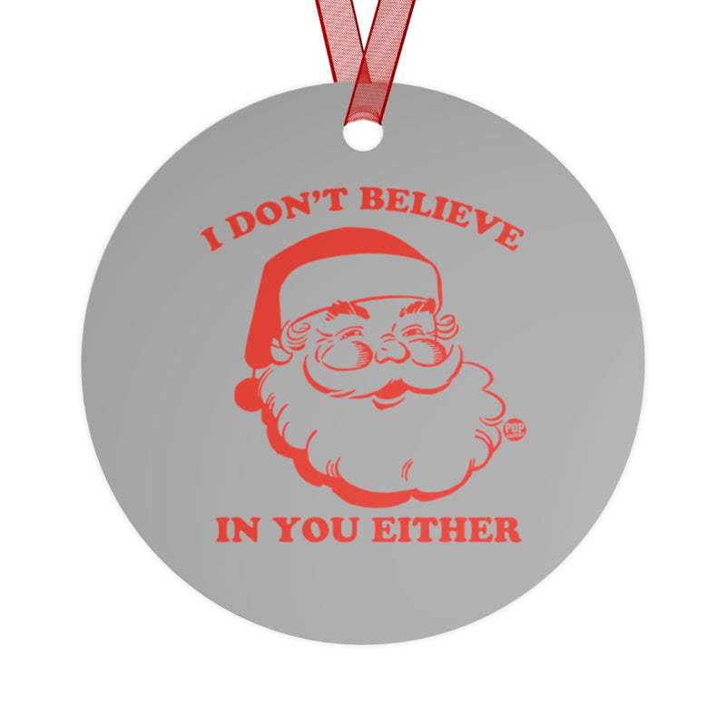 Load image into Gallery viewer, I Don&#39;t Believe In You Santa Ornament
