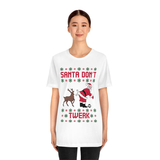Santa Don't Twerk Unisex Tee
