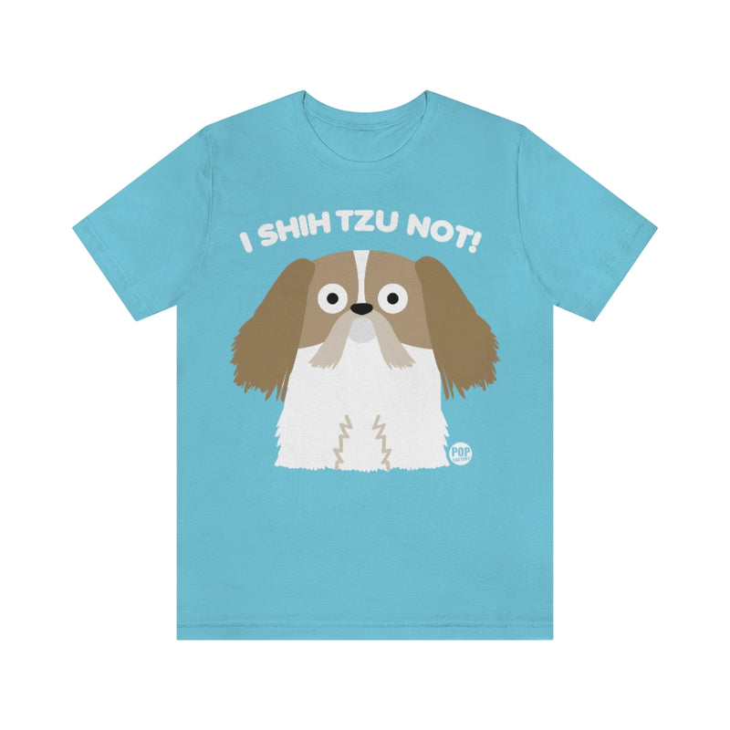 Load image into Gallery viewer, I Shih Tzu Not Unisex Tee
