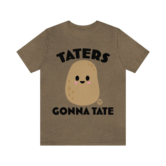 Taters Gonna Tate Unisex Tee