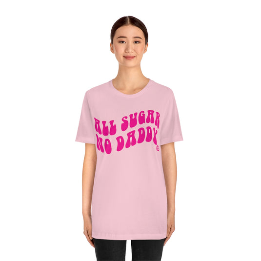 All Sugar No Daddy Unisex Tee