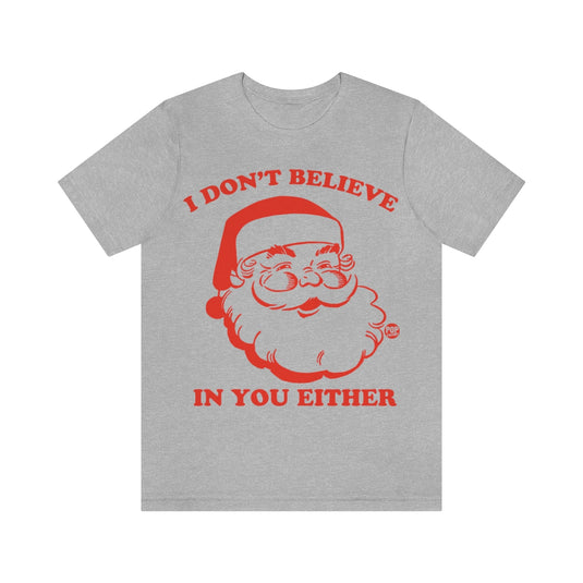 I Don't Believe In You Santa Unisex Tee