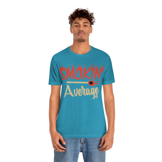 Smokin Average Unisex Tee