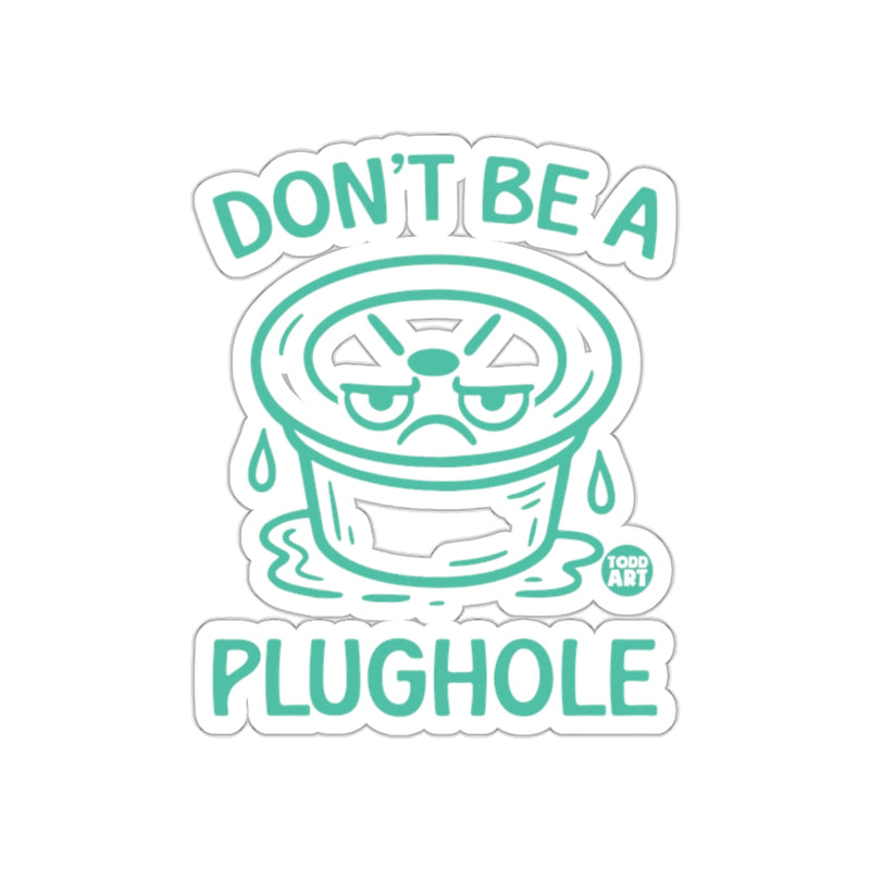 Load image into Gallery viewer, Don't Be A Plughole Sticker with Humorous Graphic
