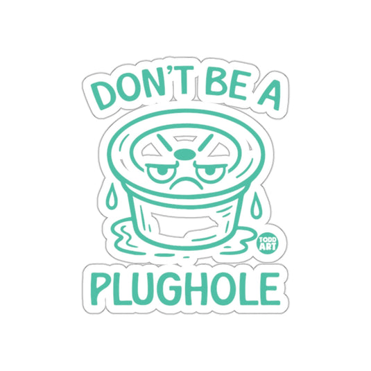 Don't Be A Plughole Sticker with Humorous Graphic