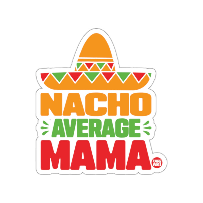 Load image into Gallery viewer, Nacho Average Mama Sticker Sombrero Fun Design
