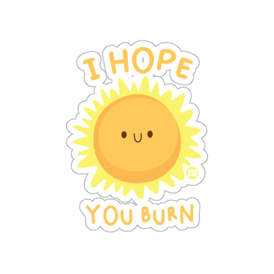 I Hope You Burn Cute Smiling Sun Sticker Product