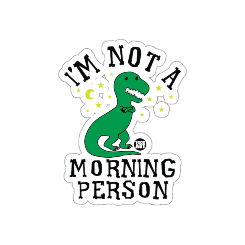 Load image into Gallery viewer, I'm Not a Morning Person Dinosaur Sticker
