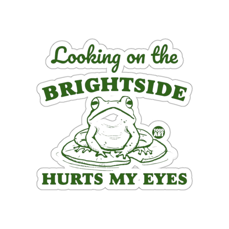 Load image into Gallery viewer, Looking on the Brightside Hurts My Eyes Sticker
