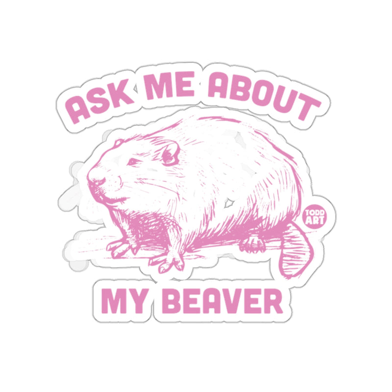 Load image into Gallery viewer, Ask Me About My Beaver Todd Art Sticker
