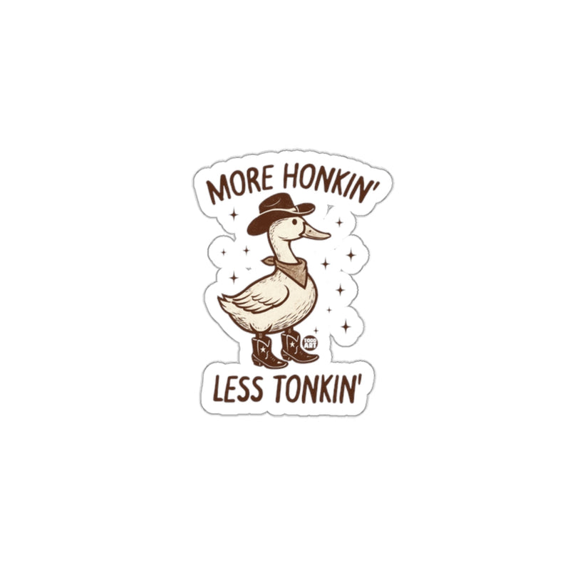 Load image into Gallery viewer, More Honkin' Less Tonkin' Duck Sticker product
