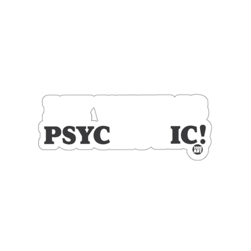 Load image into Gallery viewer, I'm Witless Psychic Sticker for Laptops and Bottles
