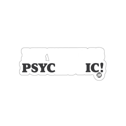 I'm Witless Psychic Sticker for Laptops and Bottles