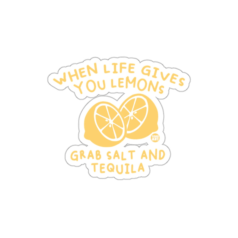 Load image into Gallery viewer, When Life Gives You Lemons Grab Salt And Tequila sticker
