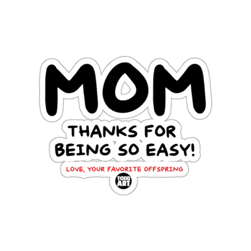 Load image into Gallery viewer, MOM Thanks for Being So Easy Love Offspring Sticker

