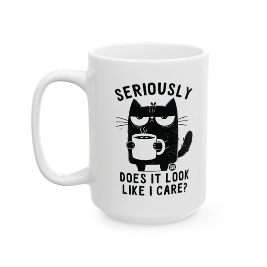Seriously Does It Look Like I Care Mug