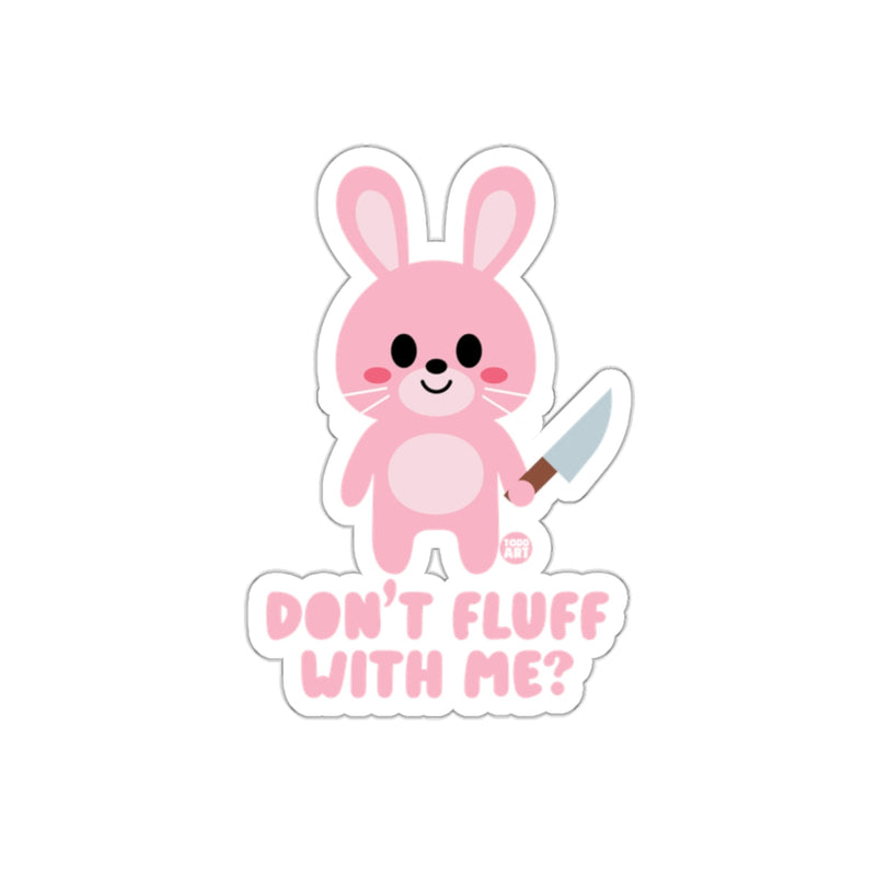 Load image into Gallery viewer, Cute Pink Bunny With Knife Don't Fluff With Me Sticker

