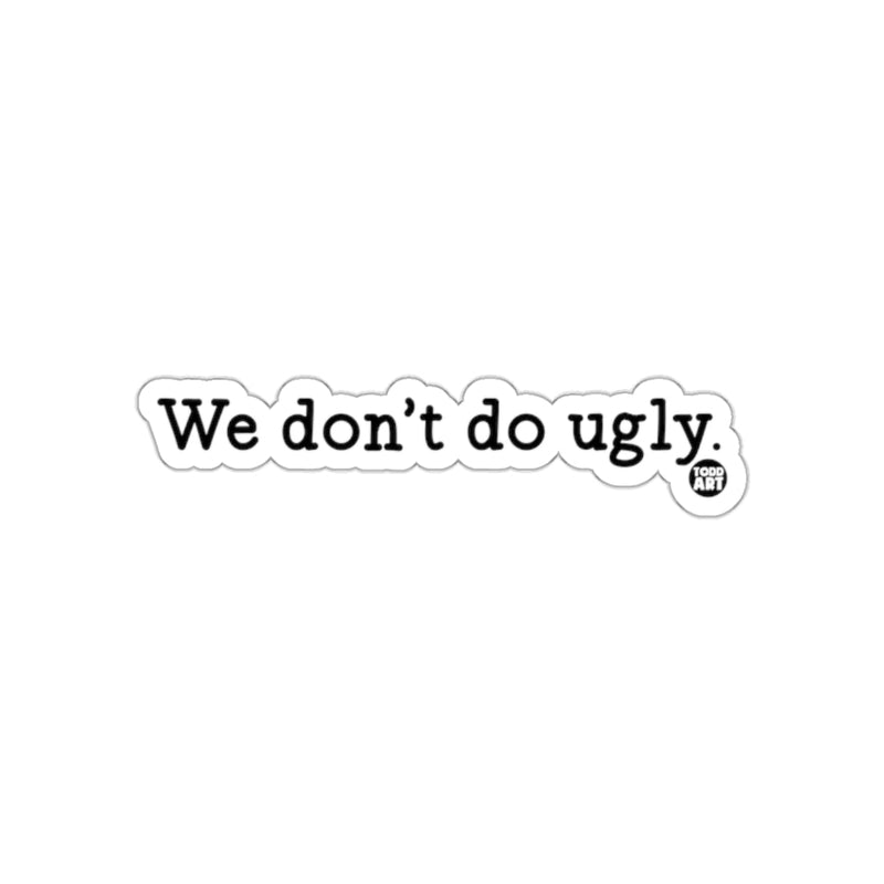 Load image into Gallery viewer, We Don't Do Ugly Funny Typographic Sticker

