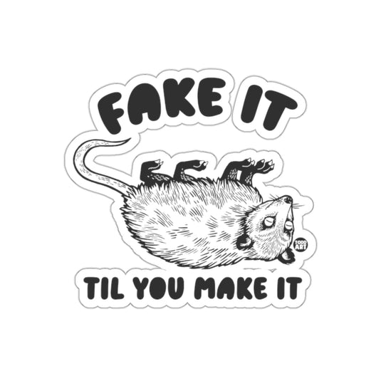 Fake It Til You Make It Possum Funny Phrase sticker