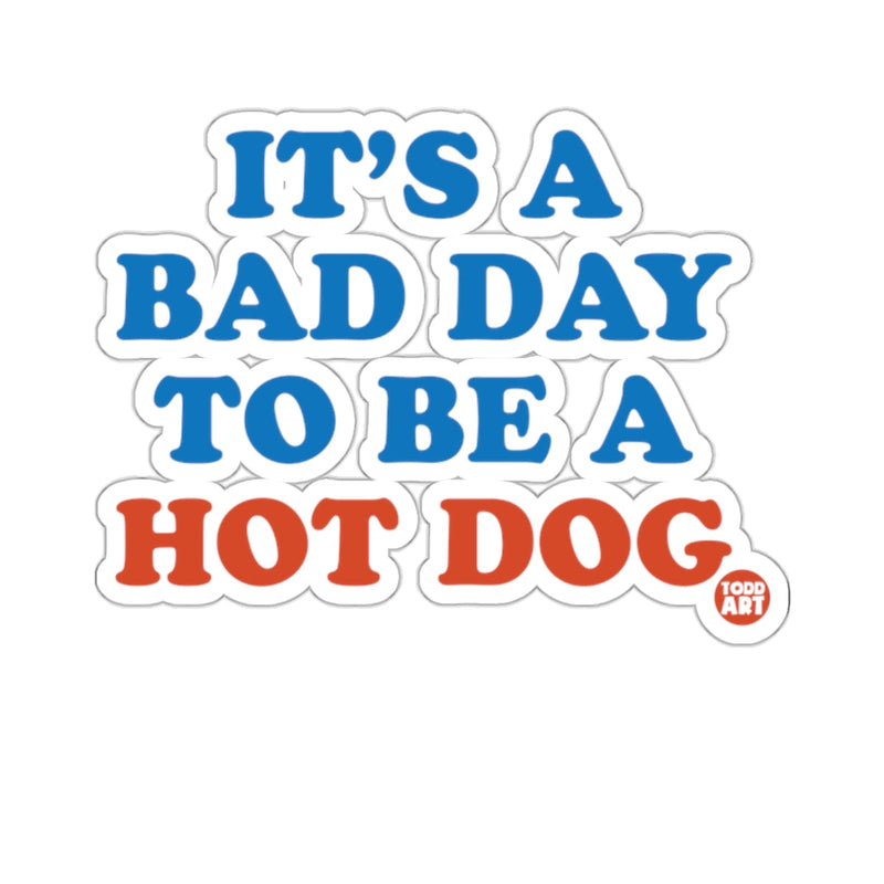 Load image into Gallery viewer, IT'S A BAD DAY TO BE A HOT DOG sticker

