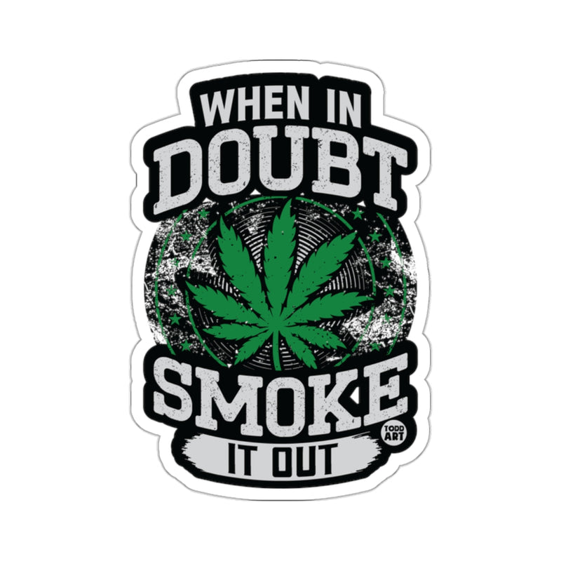 Load image into Gallery viewer, WHEN IN DOUBT SMOKE IT OUT Cannabis Leaf 
