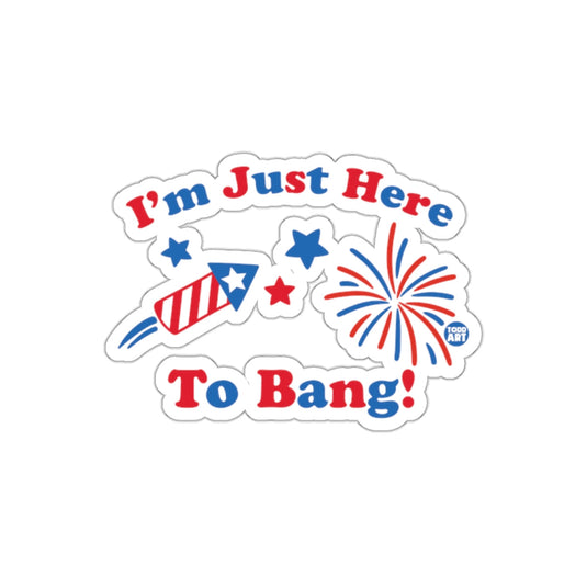 I'm Just Here To Bang patriotic sticker product