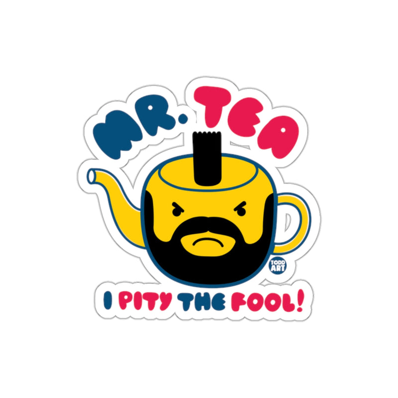 Load image into Gallery viewer, Mr Tea I Pity The Fool Sticker Funny Gift
