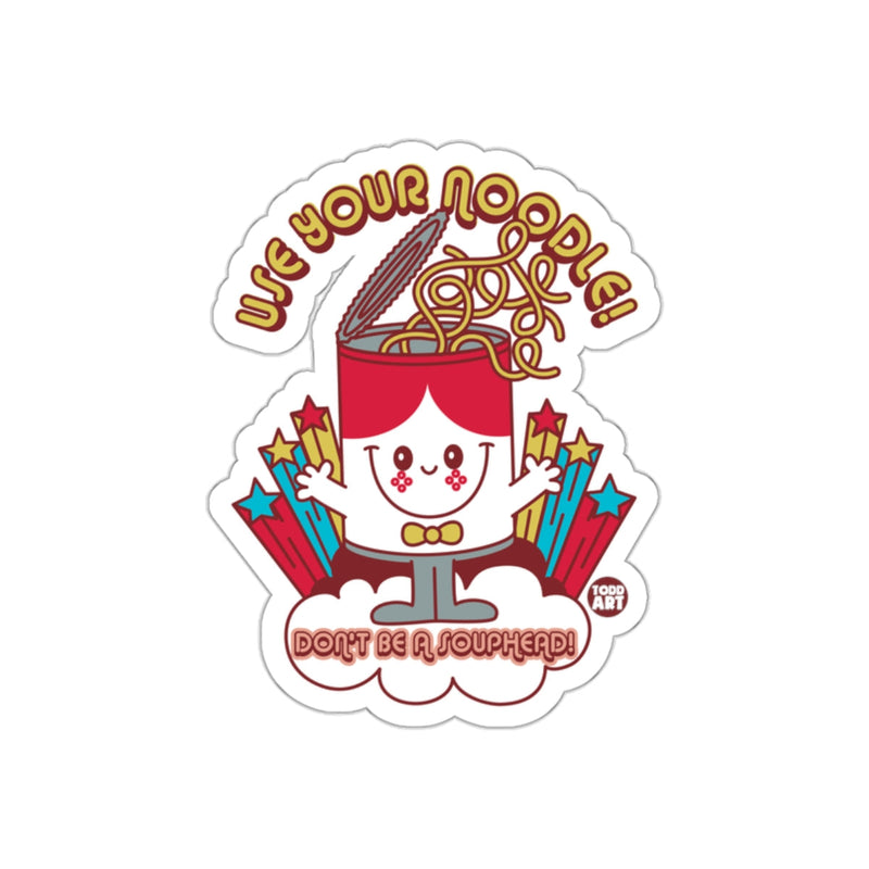 Load image into Gallery viewer, Use Your Noodle Don't Be A Souphead Sticker

