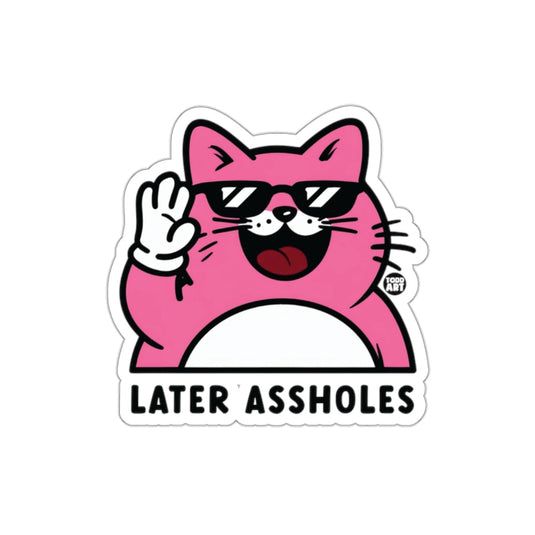Pink Cat Later Assholes Funny Sticker for Laptops Cars