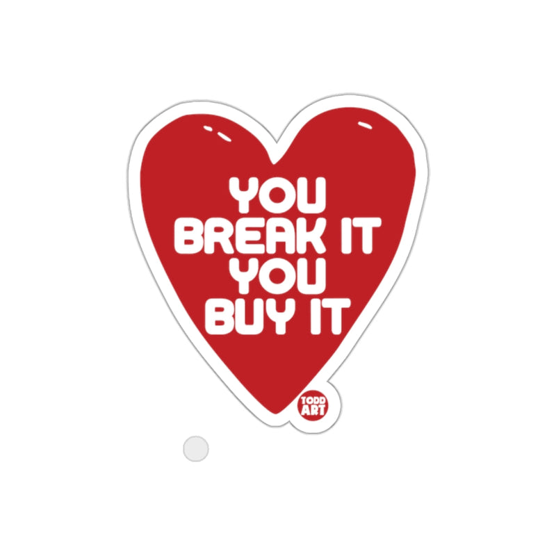 Load image into Gallery viewer, You Break It You Buy It Heart Shaped Sticker
