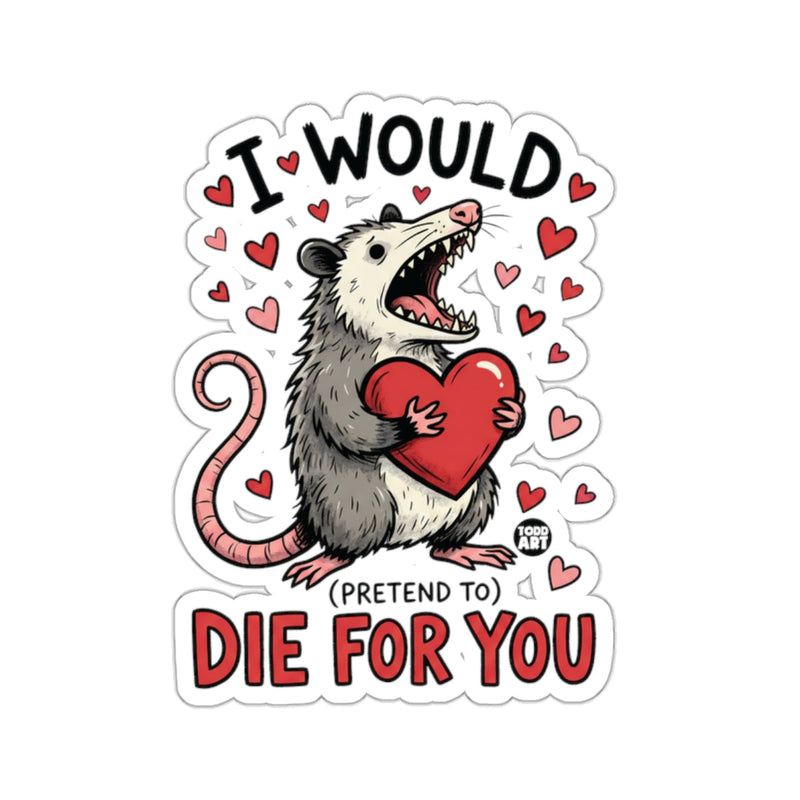 Load image into Gallery viewer, Cute Opossum Heart I Would Pretend To Die For You 
