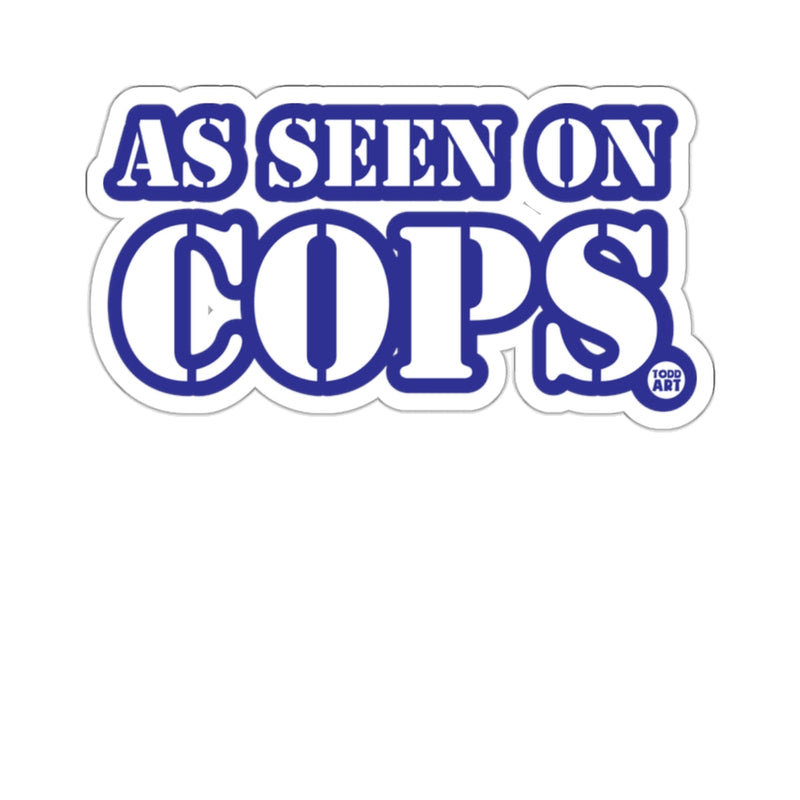 Load image into Gallery viewer, As Seen On Cops Todd Art Sticker Decal Fun Design
