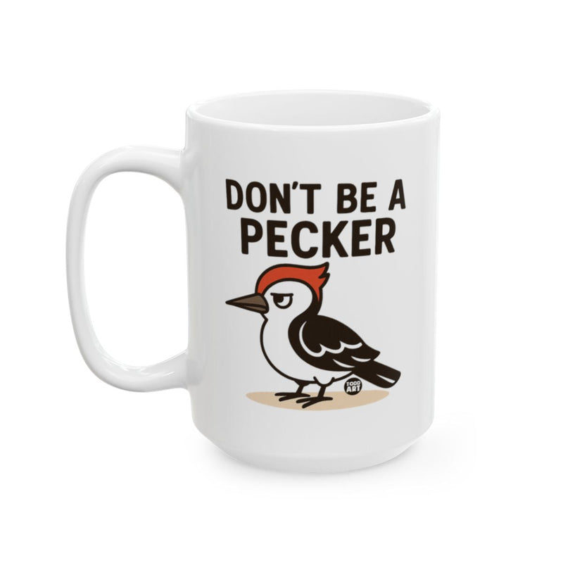 Load image into Gallery viewer, Don't Be A Pecker Coffee Mug Perfect For Gifting
