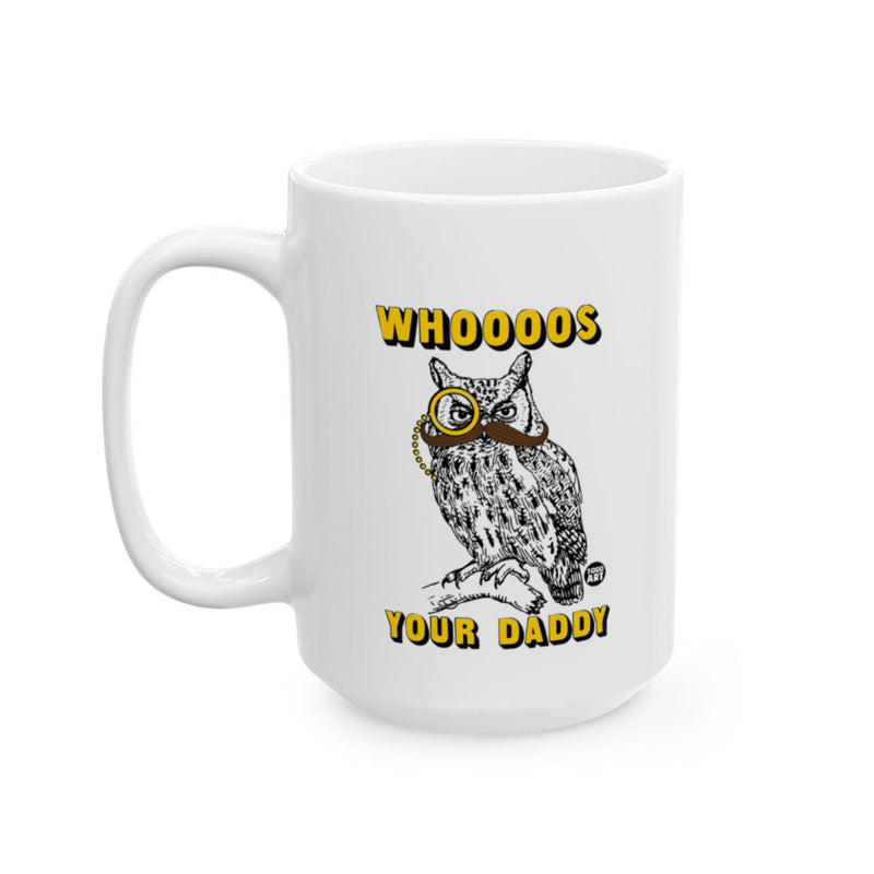Load image into Gallery viewer, Whoooos Your Daddy Owl Design Art Mug
