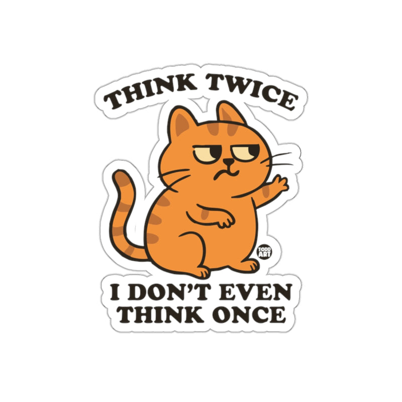 Load image into Gallery viewer, Think Twice I Don't Even Think Once Grumpy Cat sticker
