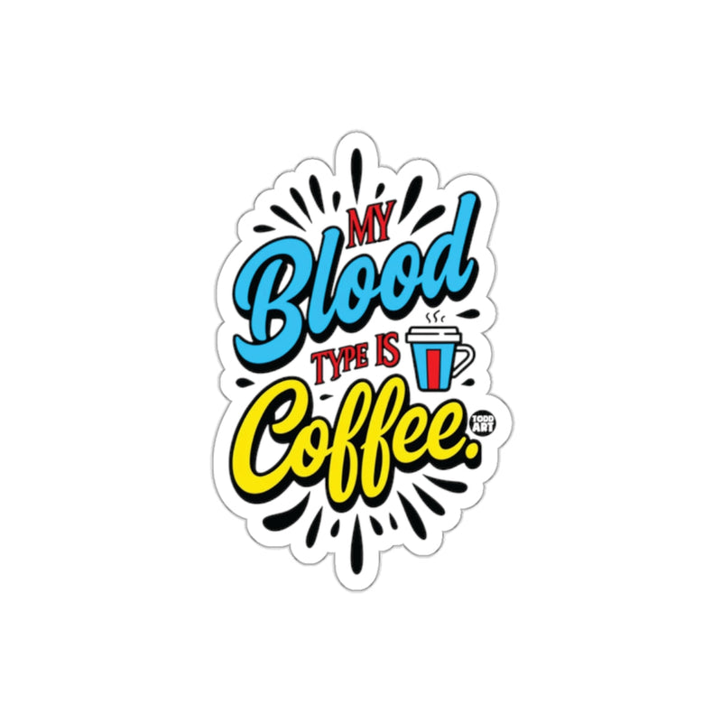 Load image into Gallery viewer, My Blood Type Is Coffee sticker
