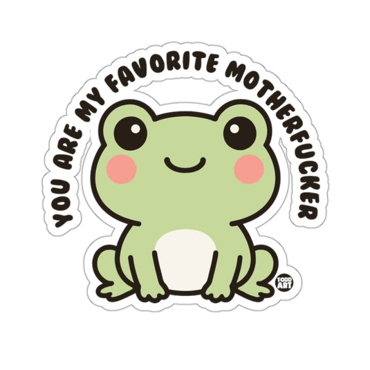 Cute Frog You Are My Favorite Motherfucker 