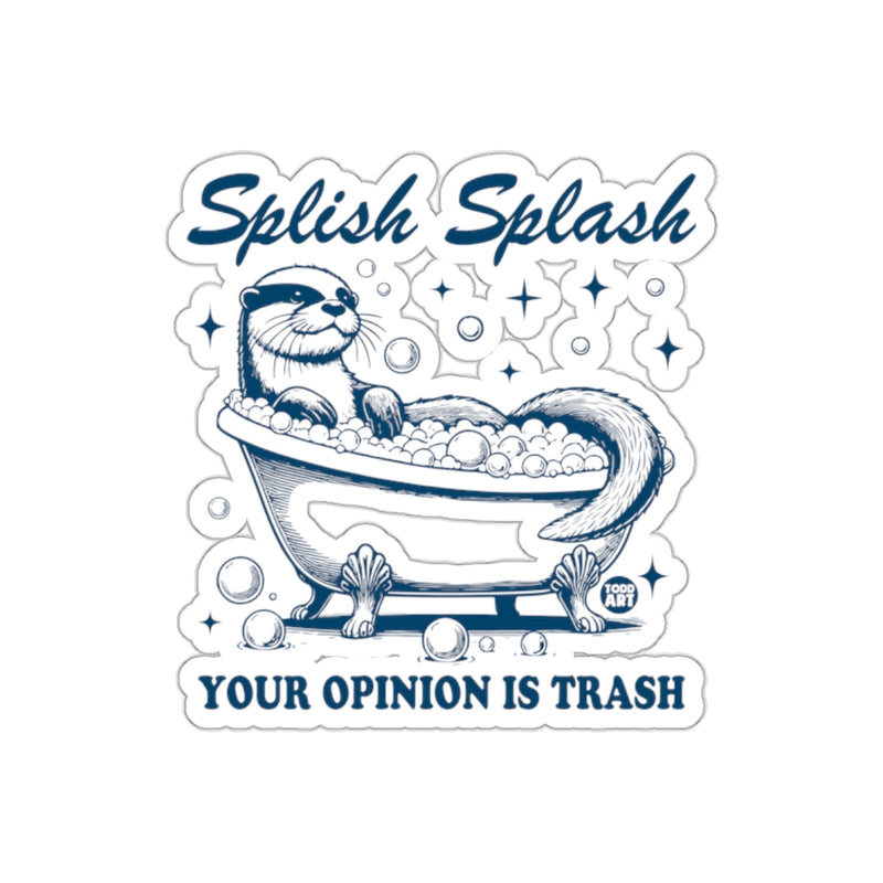 Load image into Gallery viewer, Splish Splash Your Opinion Is Trash Sticker
