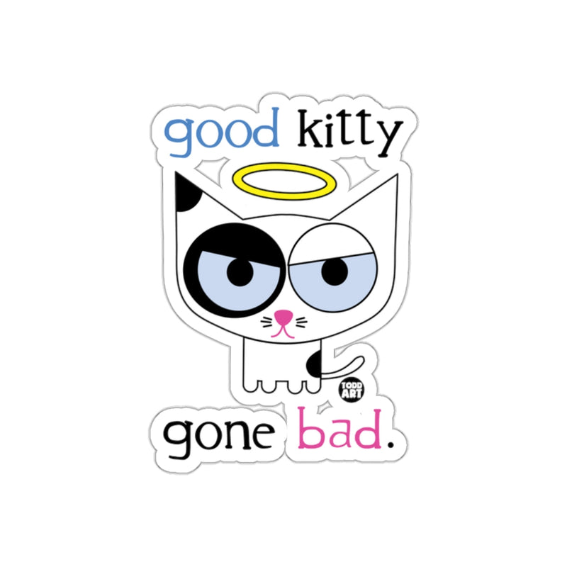 Load image into Gallery viewer, Good Kitty Gone Bad Funny Cat Sticker

