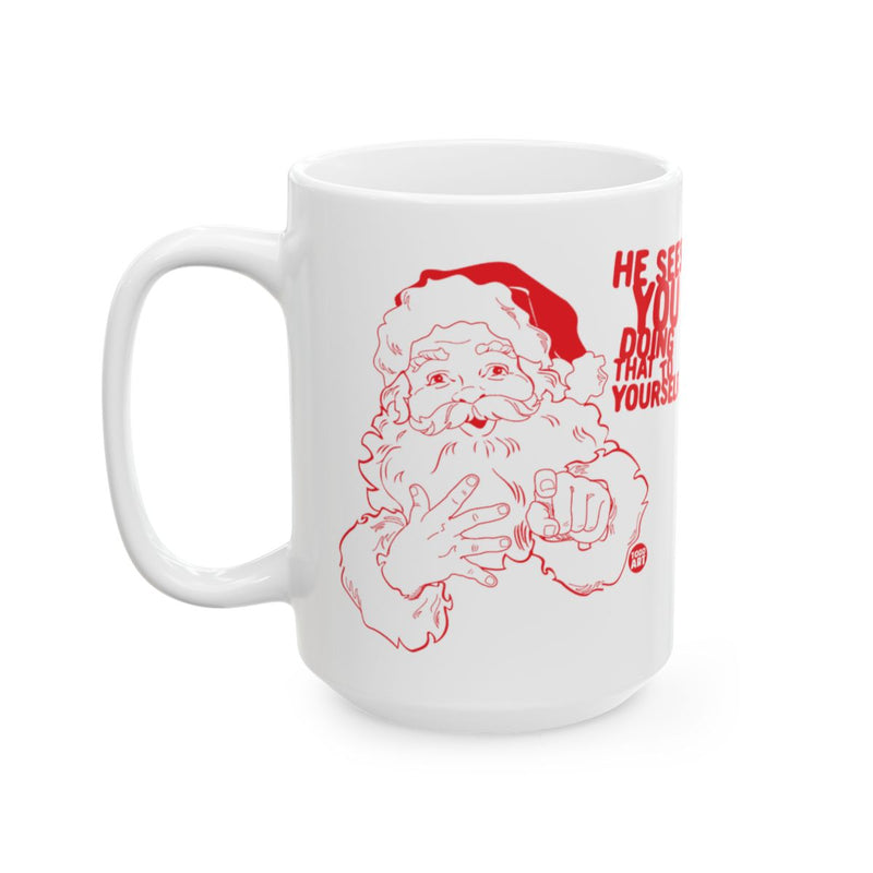 Load image into Gallery viewer, Funny Santa Christmas Mug He Sees You Holiday Cup
